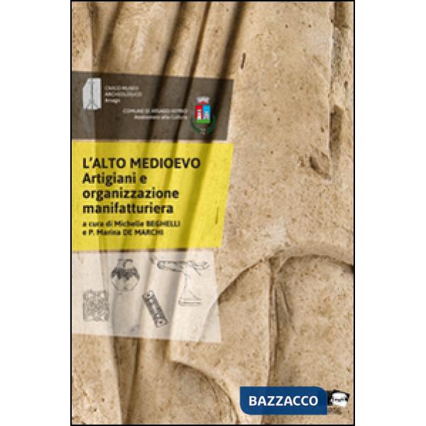 Alto medioevo. Artigiani e organizzazione manifatturiera. Atti della giornata di Studi. (Arsago Seprio, 15 novembre 2013) (L')
