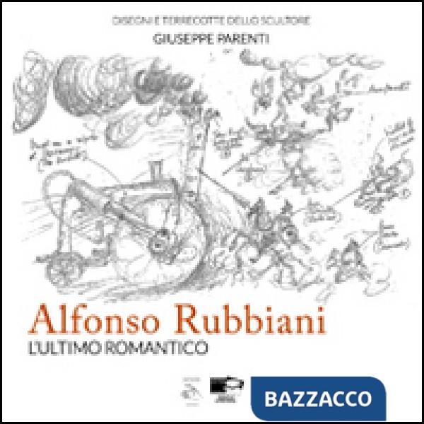 Alfonso Rubbiani. L'ultimo romantico. Catalogo della mostra (Bologna, 13-21 settembre 2014). Ediz. illustrata