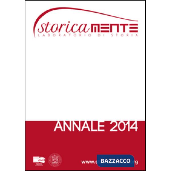 Storicamente. Laboratoratorio di storia. Annale 2014. Ediz. italiana, francese, inglese