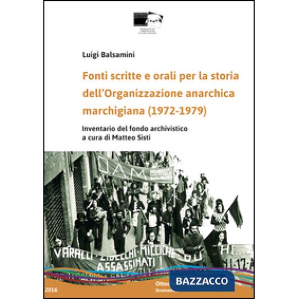 Fonti scritte e orali per la storia dell'Organizzazione anarchica marchigiana (1972-1979). Inventario del fondo archivistico