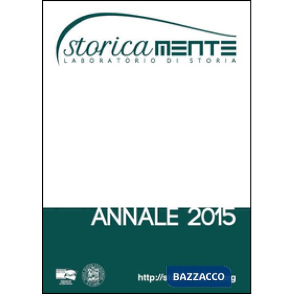 Storicamente. Laboratorio di storia. Annale 2015. Ediz. multilingue