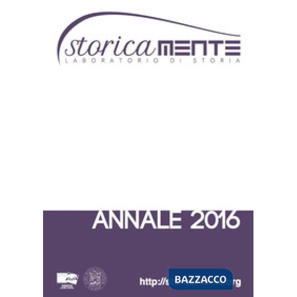 Storicamente. Laboratorio di storia. Annale 2016. Ediz. italiana, inglese, francese, spagnola e portoghese