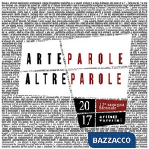 ArteParole/AltreParole. 13ª rassegna biennale artisti varesini