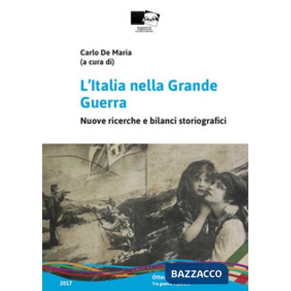 Italia nella Grande Guerra. Nuove ricerche e bilanci storiografici (L')