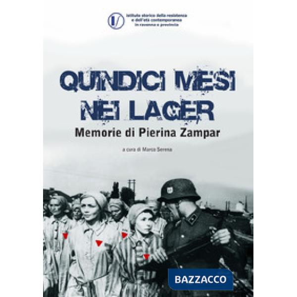 Quindici mesi nei lager. Memorie di Pierina Zampar