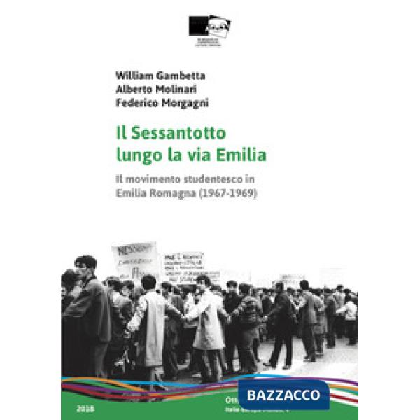 Sessantotto lungo la via Emilia. Il movimento studentesco in Emilia Romagna (1967-1969) (Il)