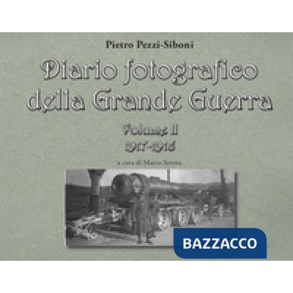 Diario fotografico della grande guerra. Vol. 2: 1917-1918