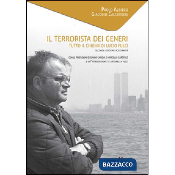 Terrorista dei generi. Tutto il cinema di Lucio Fulci (Il)