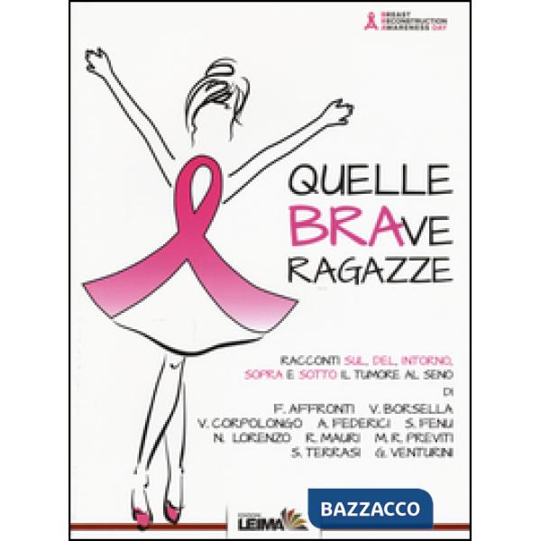 Quelle BRAve ragazze. Racconti sul, del, intorno, sopra e sotto il tumore al sen