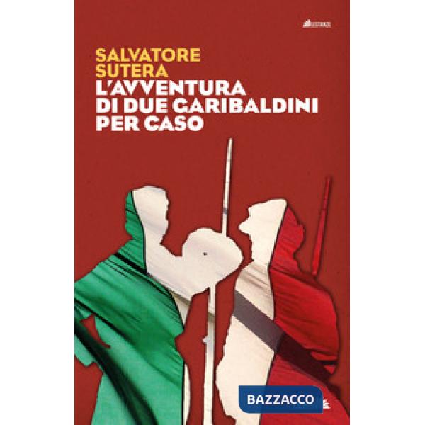 Avventura di due garibaldini per caso (L')