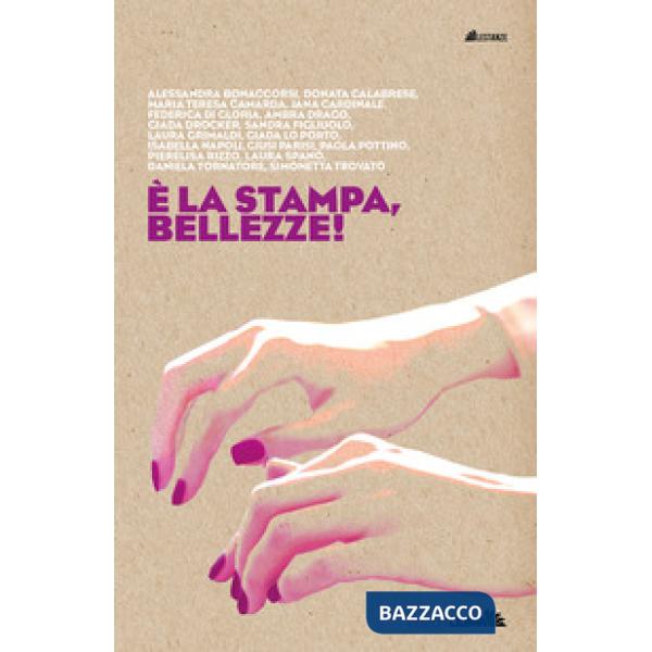 È la stampa, bellezze!