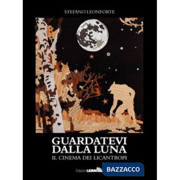 Guardatevi dalla luna. Il cinema dei licantropi