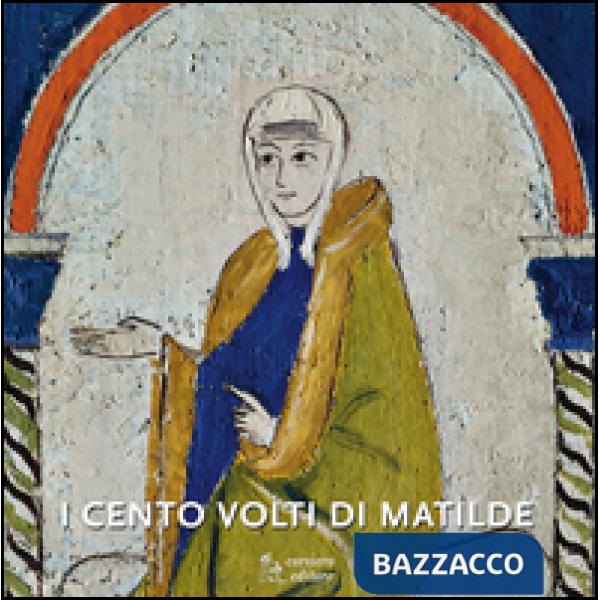 Cento volti di Matilde. Ediz. illustrata (I)
