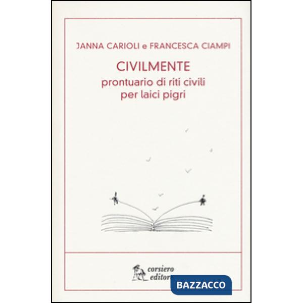 Civilmente. Prontuario di riti civili per laici pigri