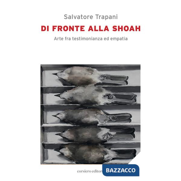 Di fronte alla Shoah. Arte fra testimonianza ed empatia