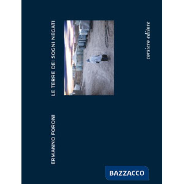 Ermanno Foroni. Le terre dei sogni negati. Catalogo della mostra (Reggio Emilia,