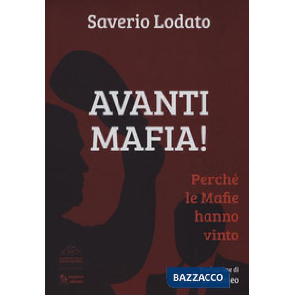 Avanti mafia! Perché le mafie hanno vinto