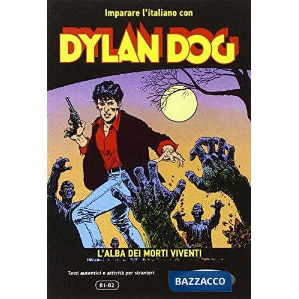 Imparare l'italiano con i fumetti. Dylan Dog. L'alba dei morti viventi