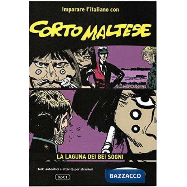 Imparare l'italiano con i fumetti. Corto Maltese La laguna dei bei sogni