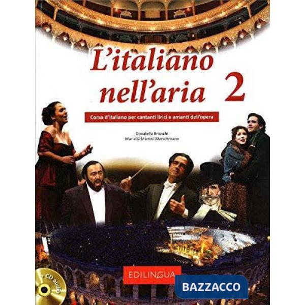 L'italiano nell'aria. Corso d'italiano per cantanti lirici e amanti dell'opera