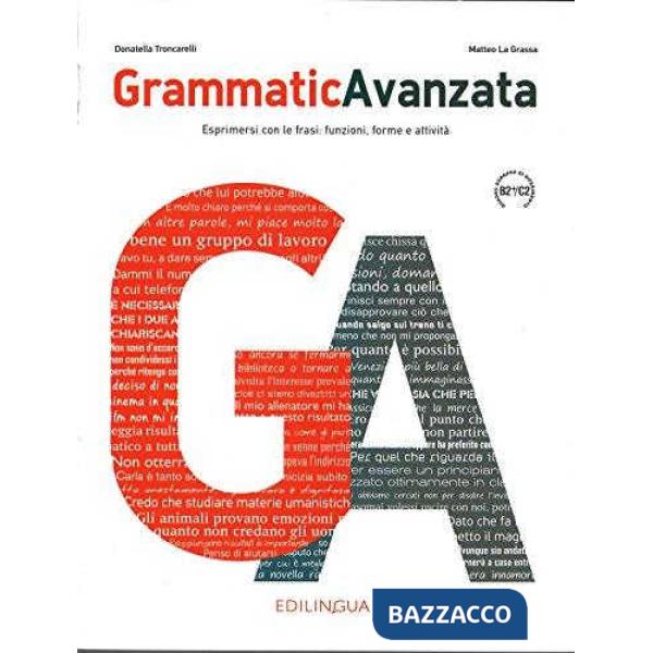 Grammatica avanzata. Esprimersi con le frasi: funzioni, forme e attività. Per le Scuole superiori