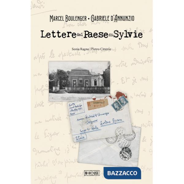 Lettere dal Paese di Sylvie. Marcel Boulenger - Gabriele d'Annunzio