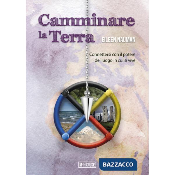 Camminare la Terra. Connettersi con il potere del luogo in cui si vive