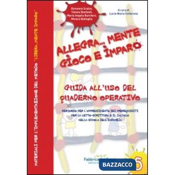 Allegra... mente gioco e imparo. Guida all'uso del quaderno operativo. Percorso per l'apprendimento dei prerequisiti per la lett