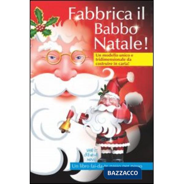 Fabbrica il Babbo Natale! Un modello unico e tridimensionale da costruire in carta!