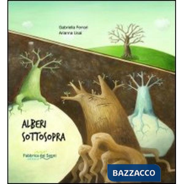 Alberi sottosopra. Ediz. illustrata