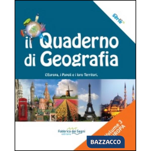 Quaderno di geografia. Per la Scuola media (Il). Vol. 3: L'Europa, i popoli e i loro territori