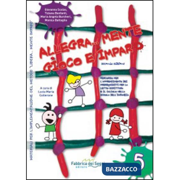 Allegra... mente gioco e imparo. Percorso per l'apprendimento dei prerequisiti per la letto-scrittura e il calcolo bella scuola 