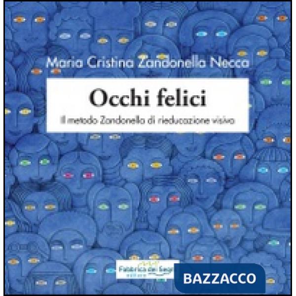 Occhi felici. Il metodo Zandonella di rieducazione visiva