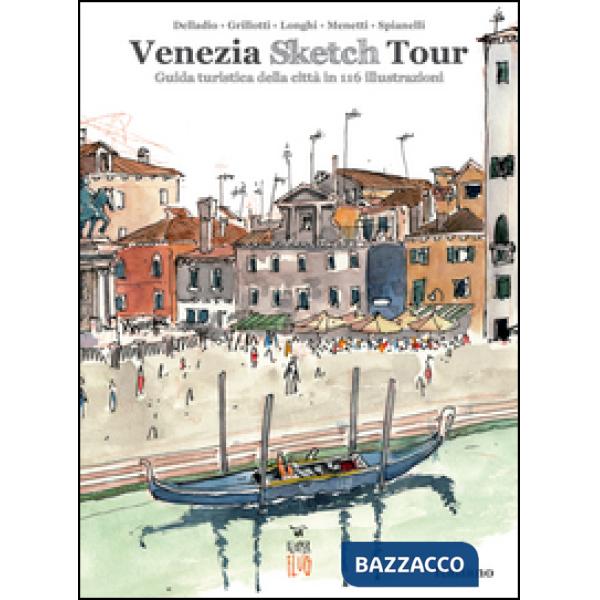 Venezia Sketch Tour. Guida turistica della città in 116 illustrazioni. Ediz. ill