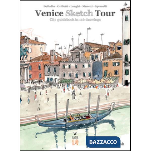 Venezia Sketch Tour. Guida turistica della città in 116 illustrazioni. Ediz. inglese