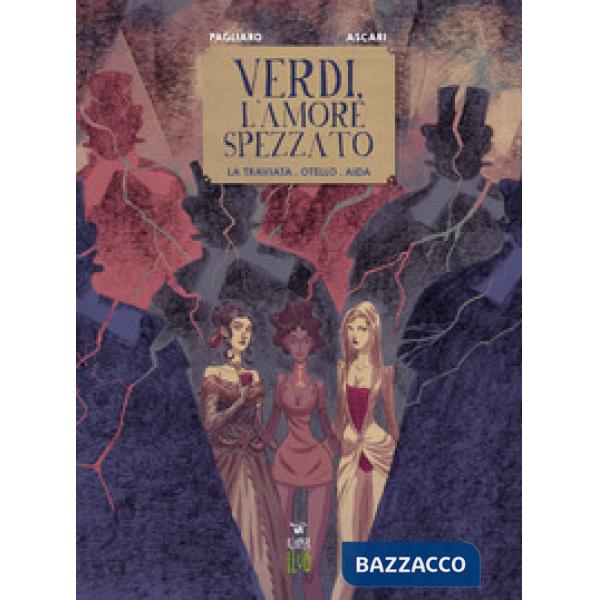 Verdi, l'amore spezzato. La traviata. Otello. Aida