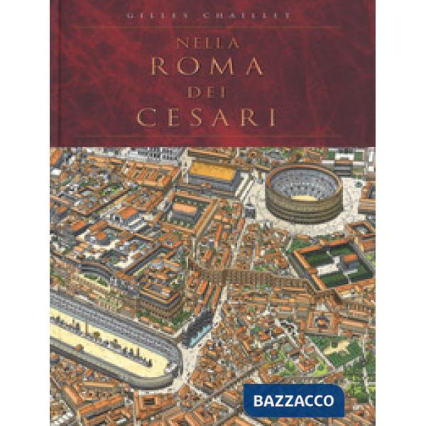 Nella Roma dei Cesari. Ediz. a colori