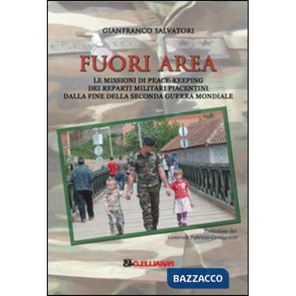 Fuori area. Le missioni di peace-keeping dei reparti militari piacentini dalla f