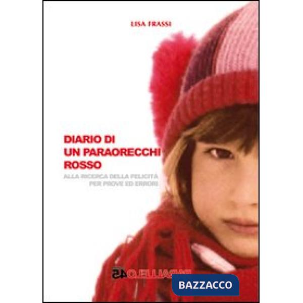 Diario di un paraorecchi rosso. Alla ricerca delle felicità per prove ed errori