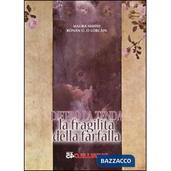 Fragilità della farfalla. Dietro la tenda (La)