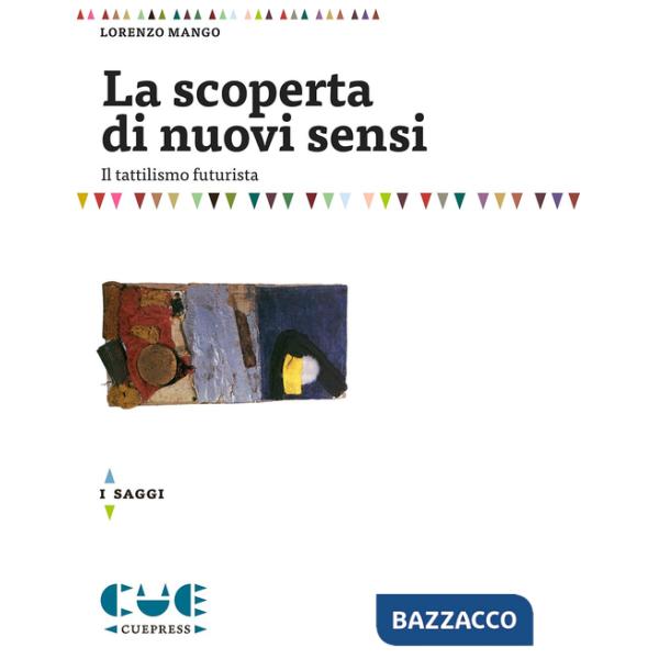 Scoperta di nuovi sensi. Il tattilismo futurista (La)