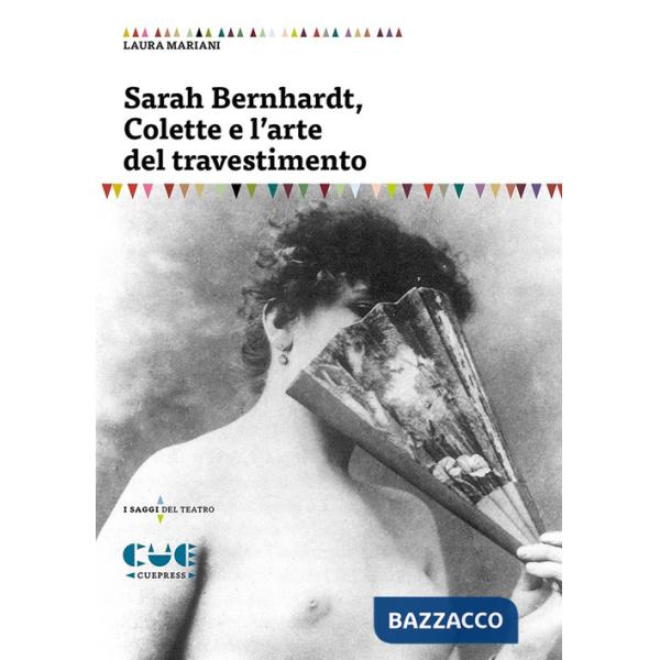 Sarah Bernhardt, Colette e l'arte del travestimento