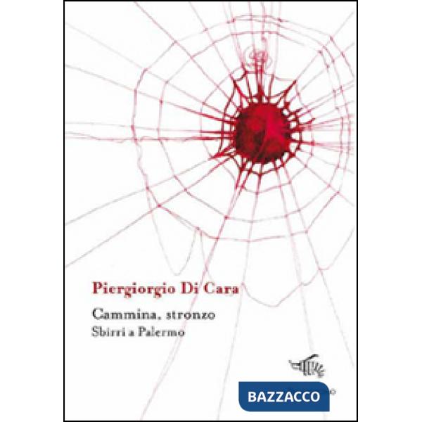 Cammina, stronzo. Sbirri a Palermo