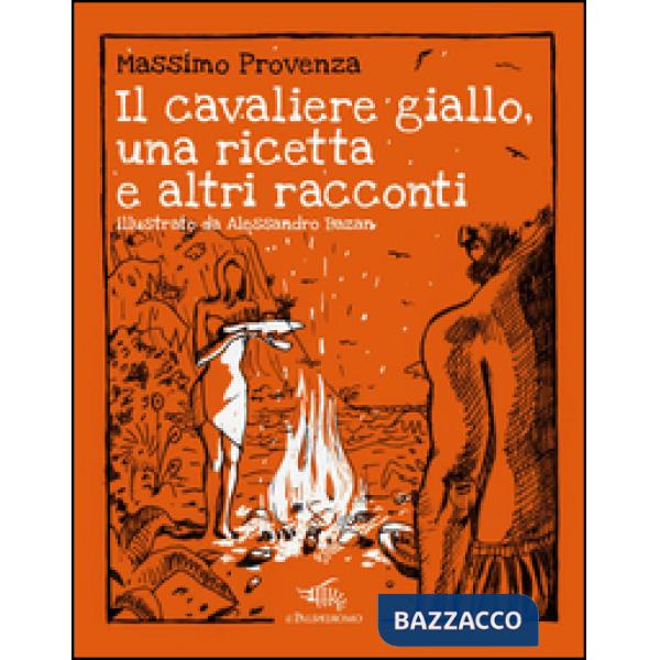 Cavaliere giallo, una ricetta e altri racconti (Il)