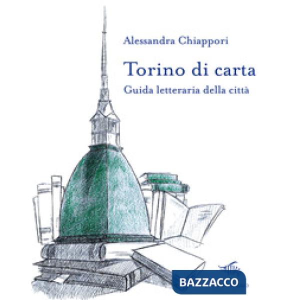 Torino di carta. Guida letteraria della città. Con mappa
