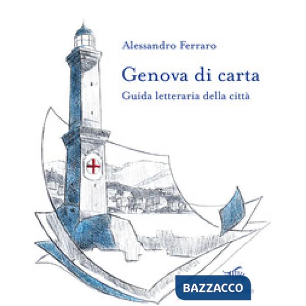 Genova di carta. Guida letteraria della città