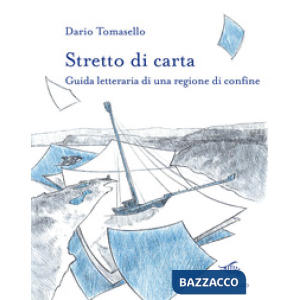 Stretto di carta. Guida letteraria di una regione di confine