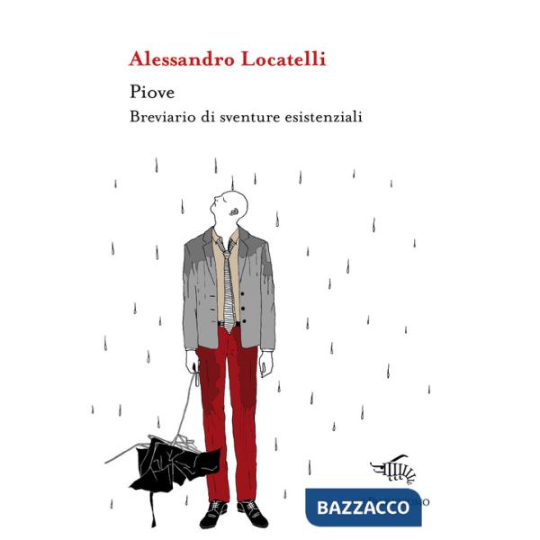 Piove. Breviario di sventure esistenziali