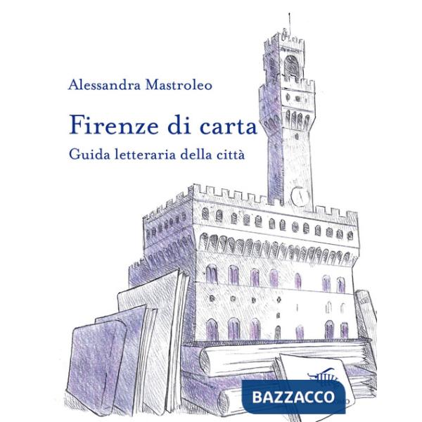 Firenze di carta. Guida letteraria della città