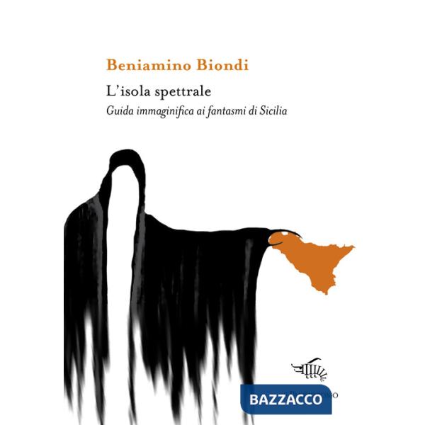 Isola spettrale. Guida immaginifica ai fantasmi di Sicilia (L')